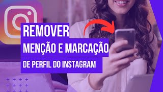 Como Remover Menção E Marcação De Perfil No Instagram Veja Como Desativar Este Recusro