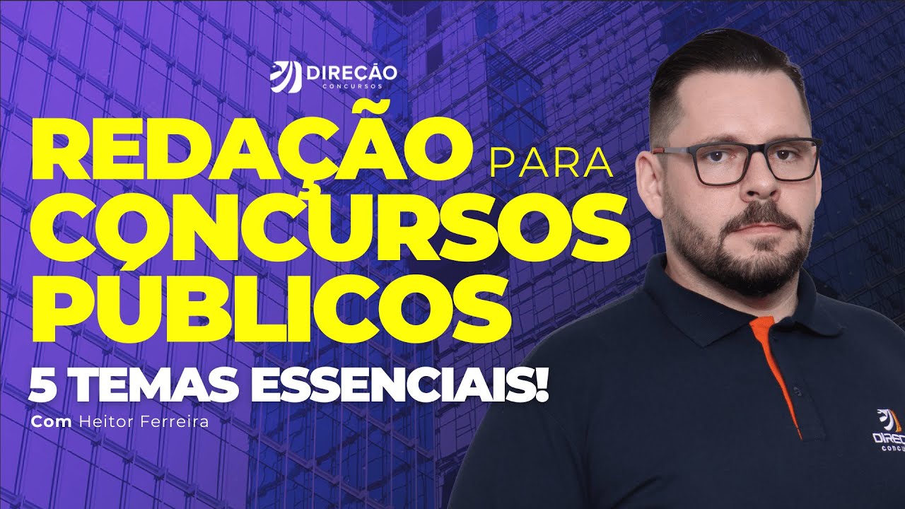 REDAÇÃO PARA CONCURSOS PÚBLICOS 2024: 5 TEMAS ESSENCIAIS! (Heitor ...