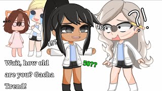 [🤔] Wait, How Old Are You? [😱] Gacha Trend | Not og | Experimental AU ?