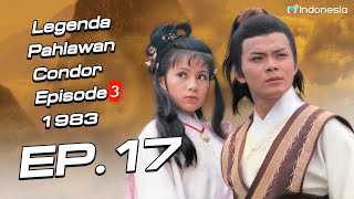 Legenda Pahlawan Condor episode 3  l  Legend Of The Condor Heroes ( III )  l EP.17 l TVB Indonesia