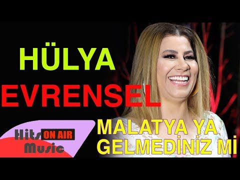 Hülya Evrensel - Malatya ya Gelmediniz mi