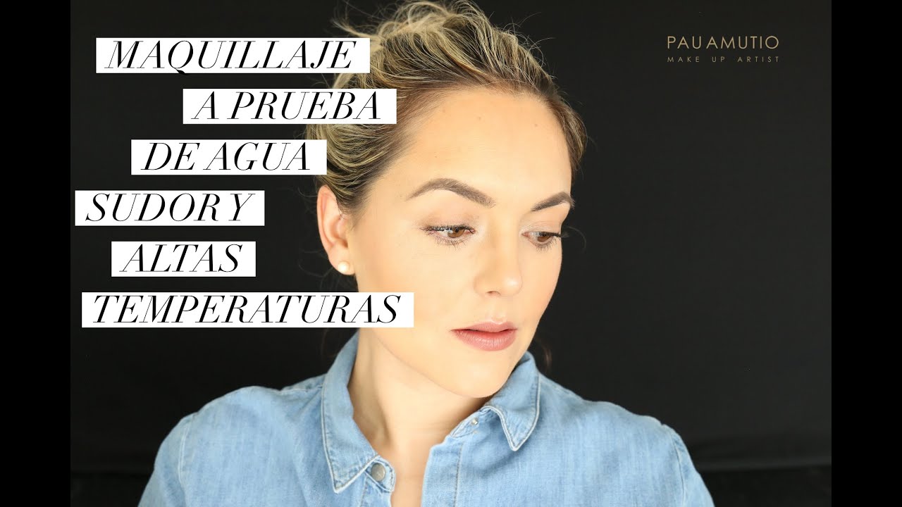 maquillaje a prueba de agua, sudor y altas temperaturas / maquillaje de  verano