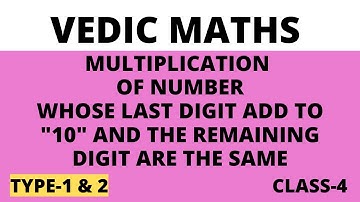 VEDIC MATHS | MULTIPLICATION OF NUMBER WHOSE LAST DIGIT ADD TO "10" | CLASS 4