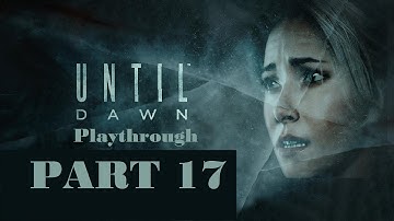 Until Dawn Playthrough Part 17 PS4
