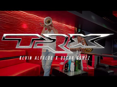 TRX - Kevin Alfredo x Oscar Gomez (Video Oficial)