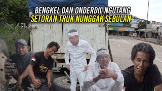 KAKI R3MUK | TRUK MOGOK BENGKEL BELUM DIBAYAR | ONDERDIL NGUTANG | NUNGGAK SETORAN 1 BULAN