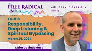 The Free Radical Podcast 18: Responsibility, Deep Listening & Spiritual Bypassing—Dhira Govinda dasa