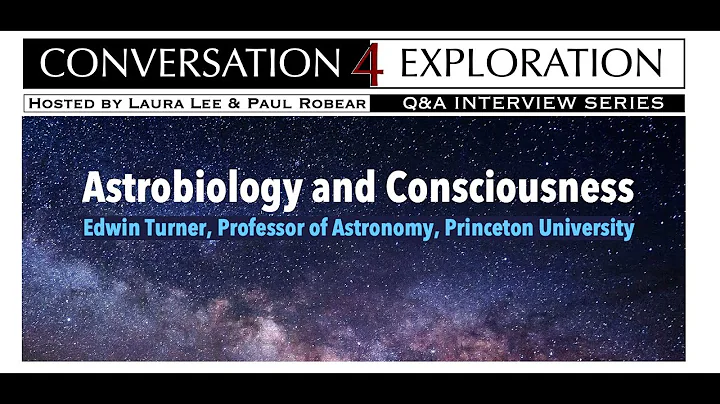 Astrobiology and Consciousness - Edwin Turner, Pro...