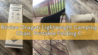 Review Oragati Lightweight Camping Chair, Portable Folding Chair for Camp, Backpacking, Beach, Hikin