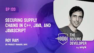 EP 133 - Securing Supply Chains In C++, Java, And JavaScript With Liran Tal And Roy Ram