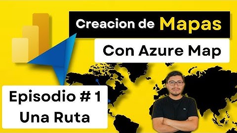 Cómo Generar una Ruta en Mapas de Azure con Power BI