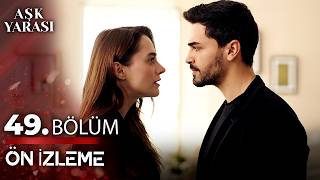 Aşk Yarası | 49. Bölüm Ön İzleme