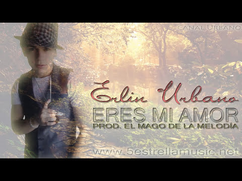 Erlin Urbano - Eres Mi Amor | Audio Oficial + Letra | Reggaeton Romántico 2013