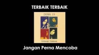 Dewa19 'Terbaik Terbaik - Jangan Pernah Mencoba' (Lirik)