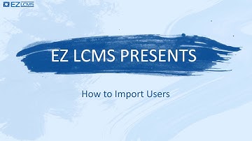 EZ LCMS Importing Users Tutorial