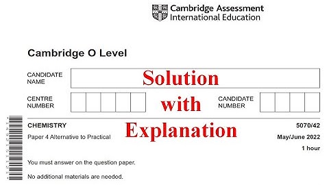 O Level Chemistry (5070) | Paper 4 (Variant 2) | May/June 2022 | Explained Solution (5070/42/M/J/22)