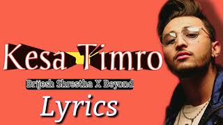 'Kesa Timro' Brijesh Shrestha X Beyond (Lyrics Video)