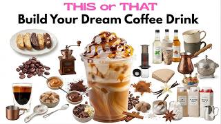 THIS or THAT Build Your Dream Coffee Drink ☕