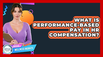 What Is Performance-based Pay In HR Compensation? - Office Wellness Insights