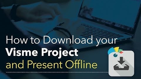 How to Download Your Visme and Present Offline