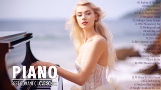 The Most Romantic Piano Love Songs Of All Time - Best Relaxing Piano Instrumental Love Songs Ever
