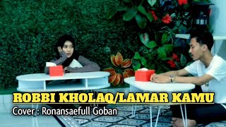 Robbi Kholaq/Lamar kamu❗(Cover) Ronansaefull Goban | Sholawat yang lagi viral