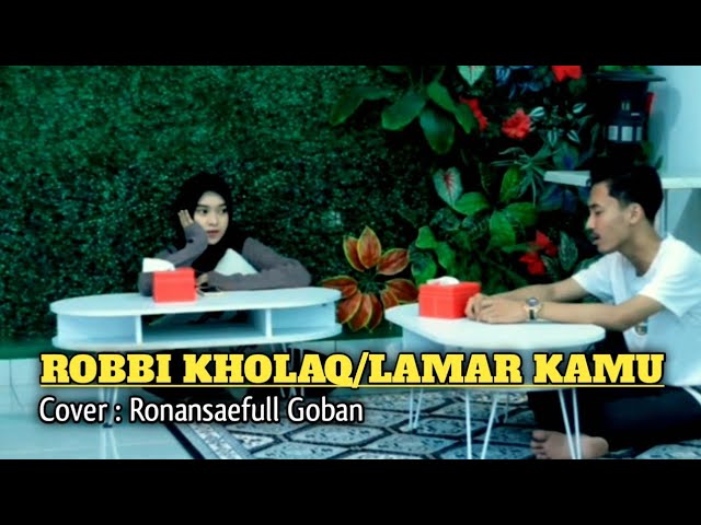 Robbi Kholaq/Lamar kamu❗(Cover) Ronansaefull Goban | Sholawat yang lagi viral class=