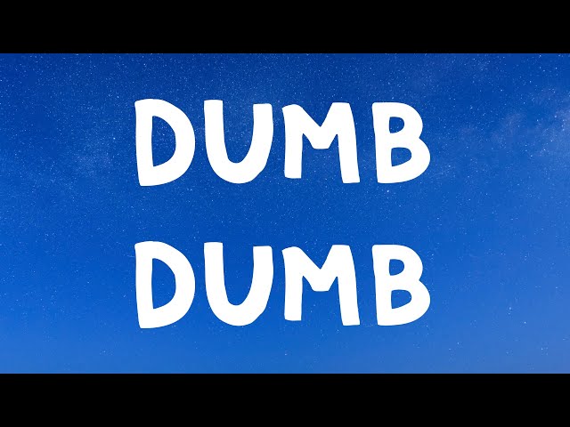 Mazie - Dumb Dumb (Lyrics) class=