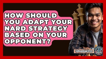 How Should You Adapt Your Nard Strategy Based On Your Opponent? - The Board Game Xpert