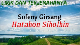 Video thumbnail of "Sofeny Girsang  - Hatahon Siholhin (Lirik Dan Terjemahannya ) | Lagu Simalungun"