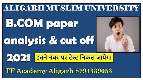 AMU Bcom admission cut off 2021 II AMU bcom cut off & paper analysis 2021 II amu bcom cut off 2021