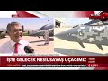Türkiye'nin Milli Muharip Uçağı TF-X ve İlk Süpersonik Eğitim Uçağı TGRT Haber'de