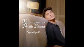 Kenangannya Masih Disini · Syahriyadi