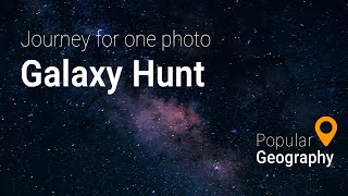 Galaxy Hunt -journey for one photo