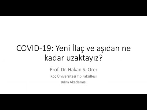 Covid-19: Yeni İlaç ve Aşıdan Ne Kadar Uzaktayız? Prof. Dr. Hakan Orer