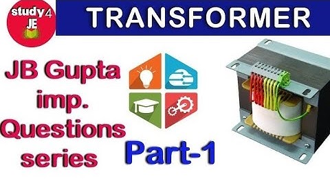 Transformer Important Questions | Electrical Machine | JB GUPTA questions |  Part-1 #study4je