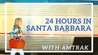 24 Hours in Santa Barbara on AMTRAK