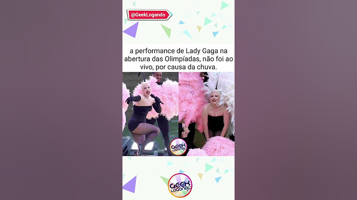 a performance de Lady Gaga na abertura das Olimpíadas, não foi ao vivo, por causa da chuva