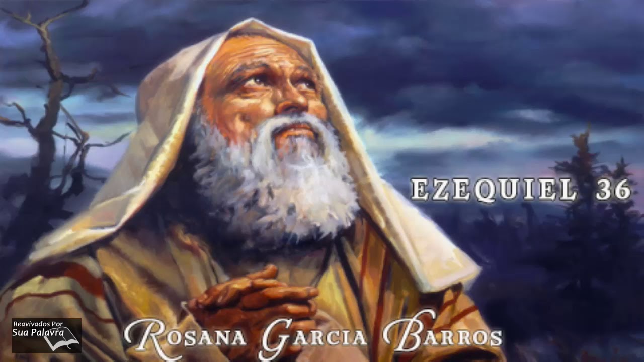 Ezequiel 36 - Reavivadospsp - Rosana Garcia Barros