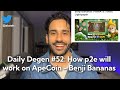 Daily Degen #52 | How play to earn works on ApeCoin - Benji Bananas