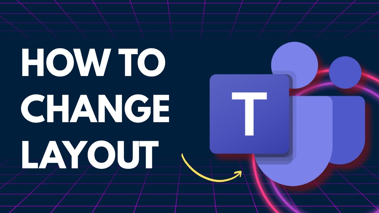 How to Change Microsoft Teams Layout | 2026 GUIDE - YouTube