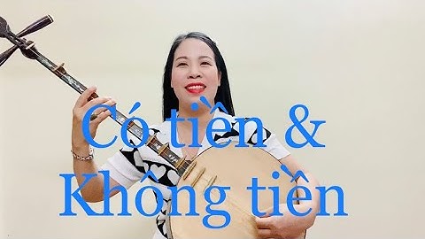 Xẩm : Có Tiền & Không tiền - NS Tuyết Tuyết hát vui