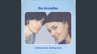 Video thumbnail of "The Brunettes - Holding Hands, Feeding Ducks"