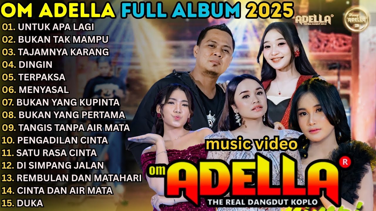 OM ADELLA FULL ALBUM TERBARU 2025 || UNTUK APA LAGI - BUKAN TAK MAMPU - TAJAMNYA KARANG - DINGIN