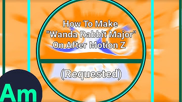 (Requested) How To Make "Wanda Rabbit Major" On After Motion Z