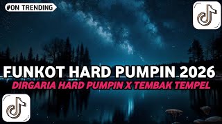 Download Lagu FUNKOT HARD PUMPIN 2026 DIRGARIA HARD PUMPIN X TEMBAK TEMPEL YANG LAGI VIRAL‼️ MP3