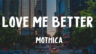 Mothica - Love Me Better (Lyrics)