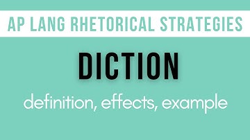 Diction: Explanation, Effects, Example | AP Lang Rhetorical Strategies