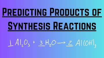Synthesis Reactions: Predicting Products