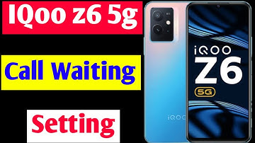 IQoo z6 5g call waiting setting | IQoo z6 5g me call waiting setting on kaise kare